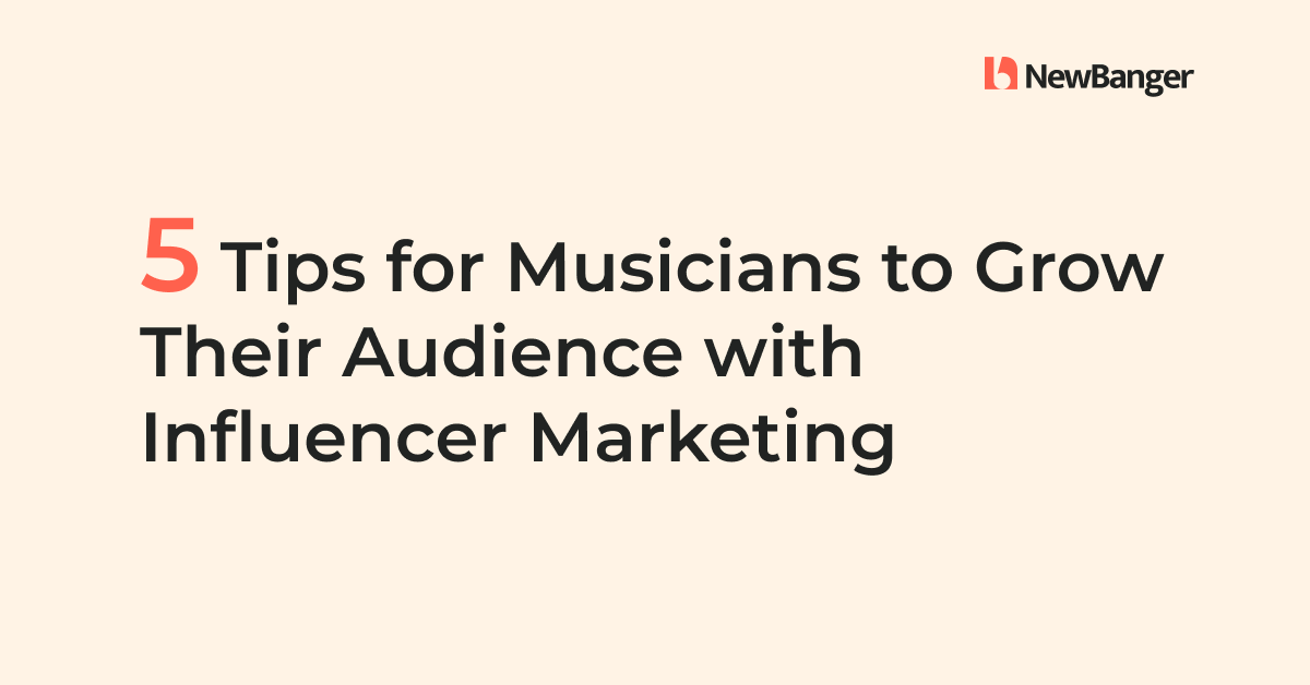 5 Tips for Musicians to Grow Their Audience with Influencer Marketing